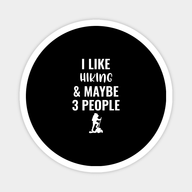 I Like Hiking And Maybe 3 People Magnet by Saimarts